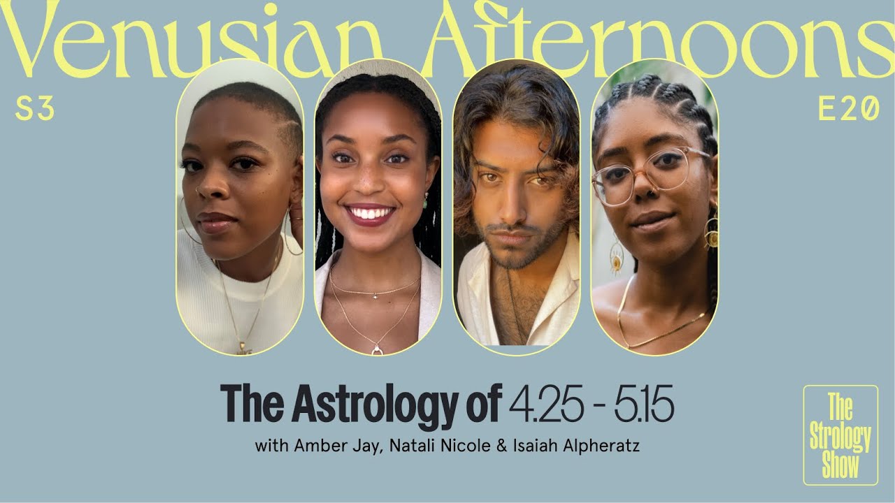 Venusian Afternoons: The Astrology of 4/25 - 5/15 | The Strology Show