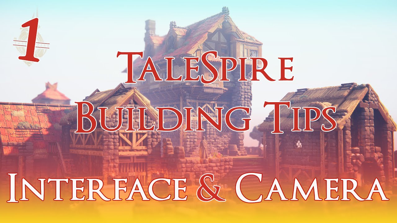 TaleSpire - Building Tips 1 - Camera & Interface (Chimera Version)