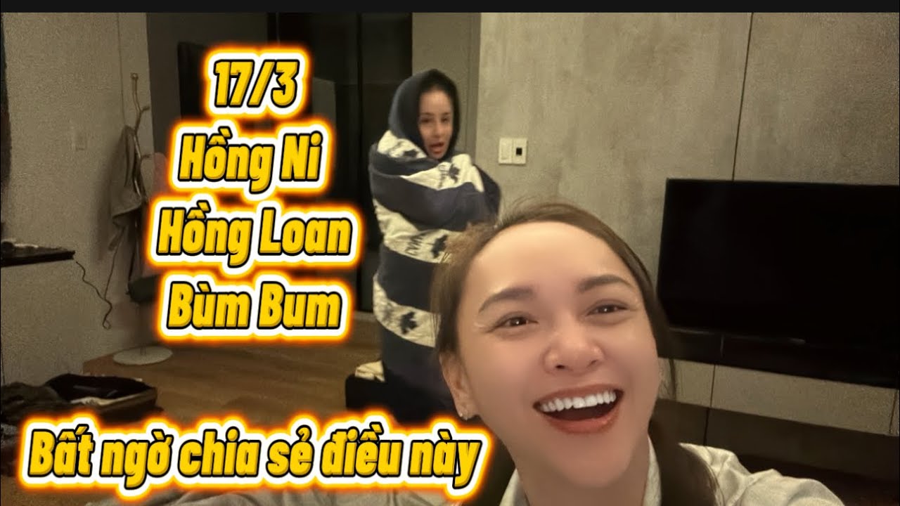 trực tiếp 17/3 hồng ni hồng loan bùm bum