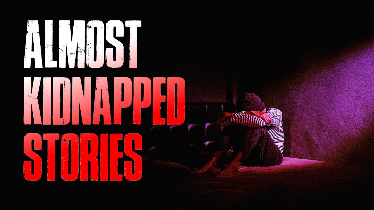Over 2 Hours Of TRUE Almost KIDNAPPED Horror Stories | TRUE Scary Stories