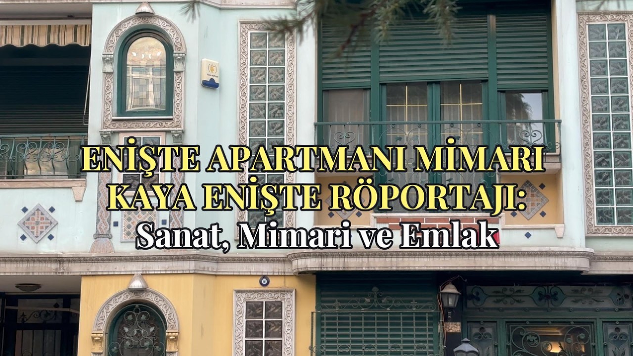 Enişte Apartmanı Mimarı Kaya Enişte Röportajı: Sanat, Mimari ve Emlak