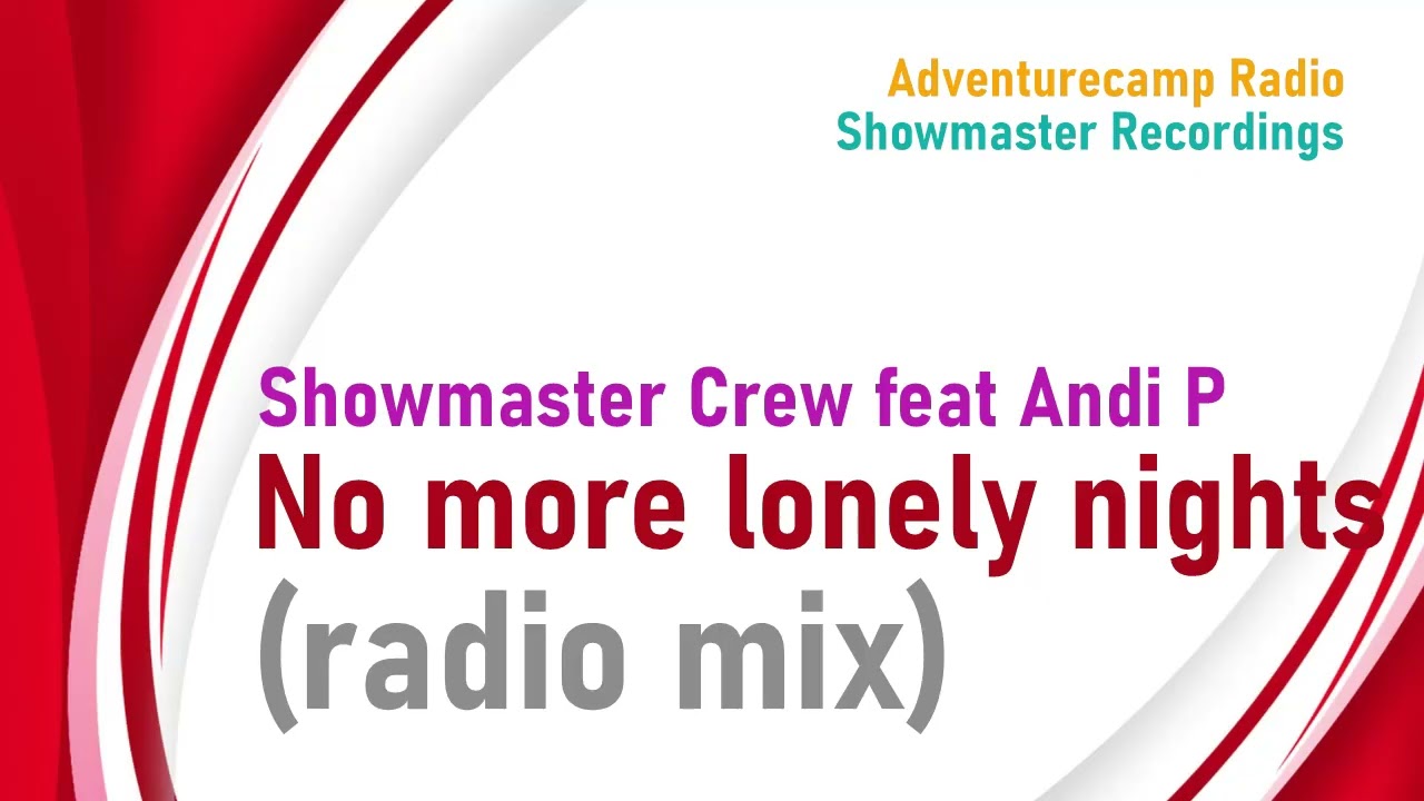 Showmaster Crew Feat.Andi P - No More Lonely Nights (Radio Mix)