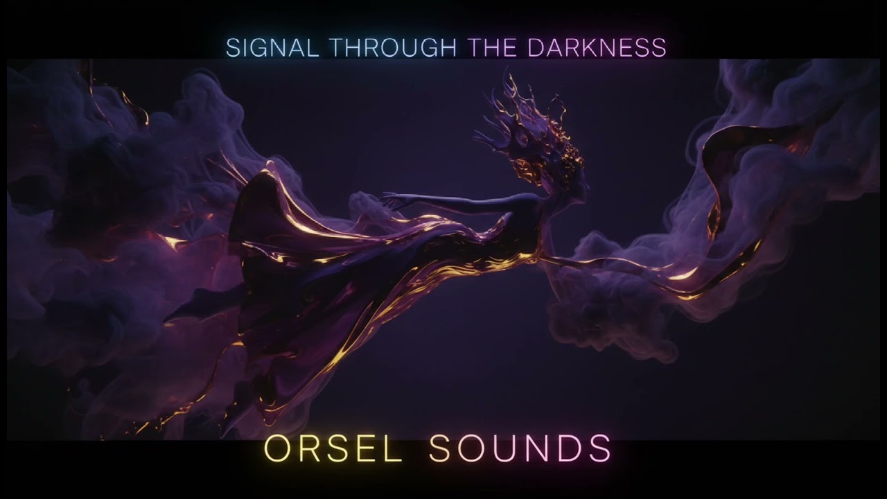 Signal Through The Darkness - ORSEL SOUNDS (Official Audio) [4K]