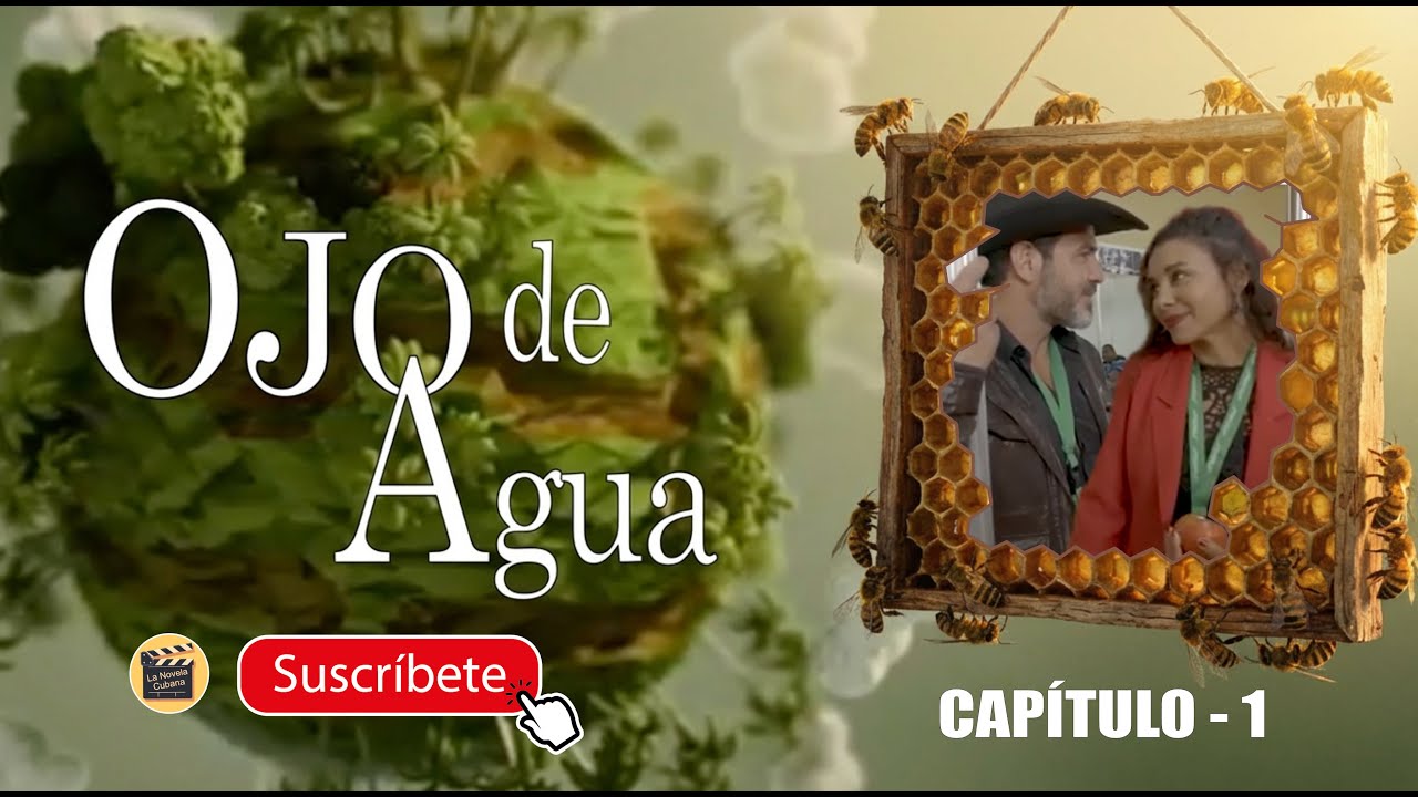 OJO DE AGUA | CAP -  1 | La Novela Cubana