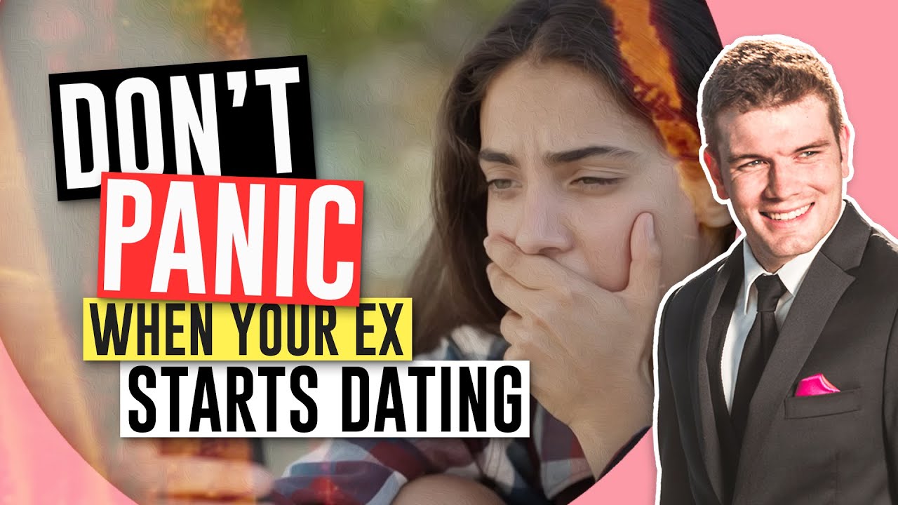 Don't Panic When Your Ex Starts Dating