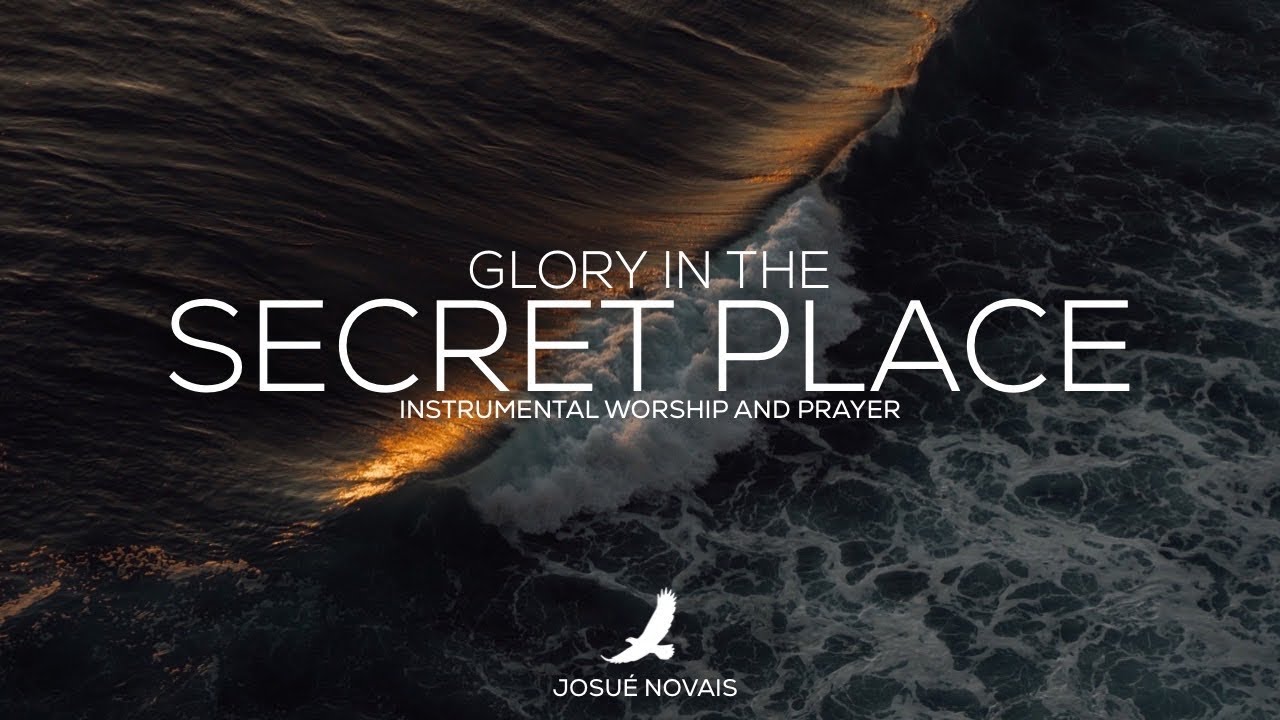 PROPHETIC WORSHIP // GLORY IN THE SECRET PLACE // 4 HOURS INSTRUMENTAL // Matthew 6:6