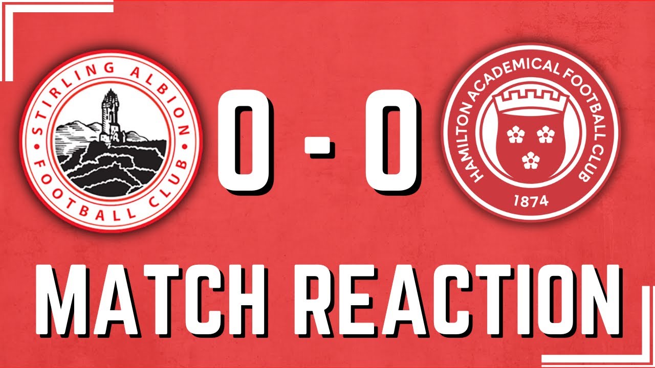A Boring Stalemate! | Stirling Albion 0-0 Accies | Match Reaction