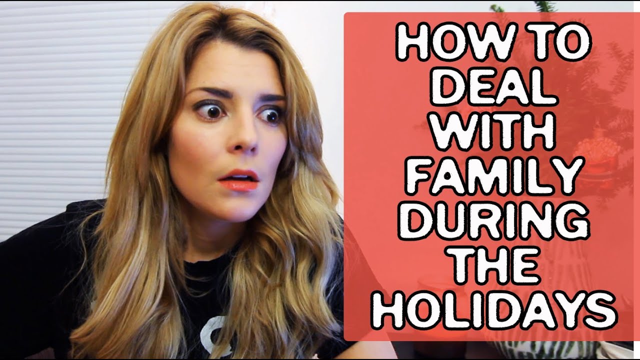 HOW TO DEAL W/ FAMILY DURING THE HOLIDAYS  // Grace Helbig
