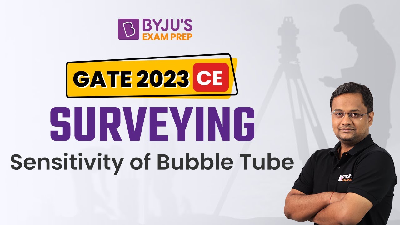 Sensitivity of Bubble Tube | Surveying | ESE and GATE Civil Engineering (CE) 2023 Exam | BYJU'S GATE