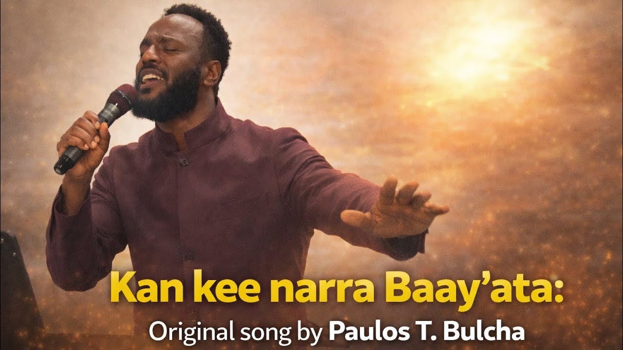 Kan kee narra baay’ata by Paulos Tegegn Bulcha   | 25/01/2026 | የተመረጠ ትውልድ የእግዚአብሔር ቤ/ክ Rome  