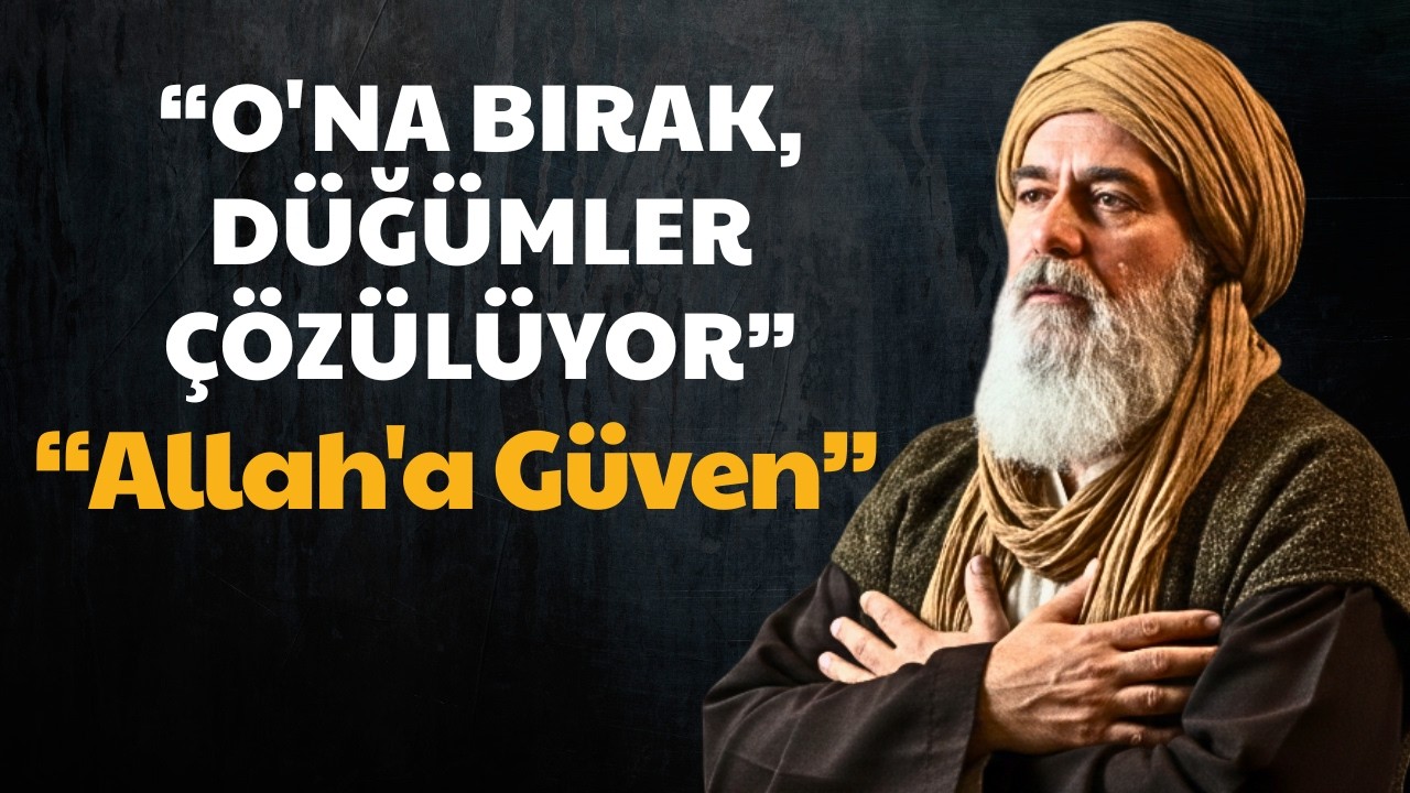 Allah'a Güven – O Her Şeyi Bir Gecede Değiştirebilir | İbn Arabi