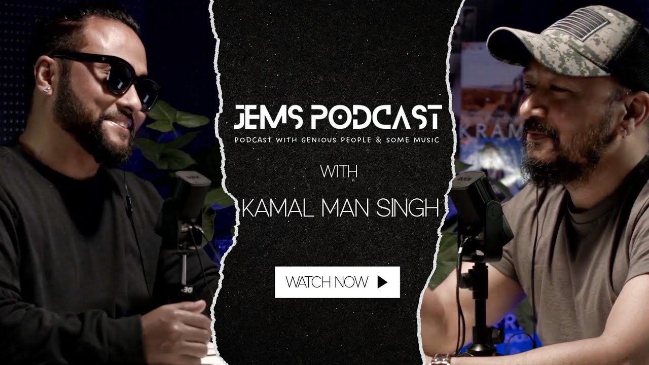 KAMAL MAN SINGH in Jems PODCAST Episode 27