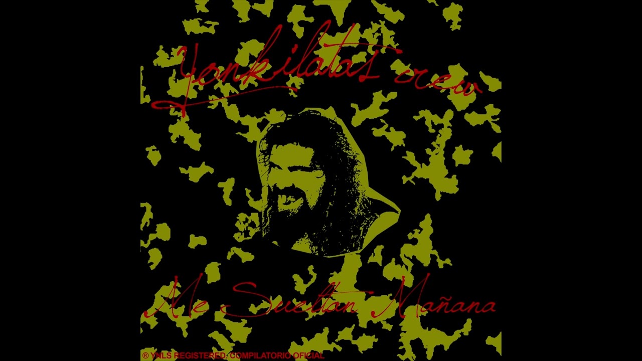 ME SUELTAN MAÑANA VOL. I - YONKILATAS CREW