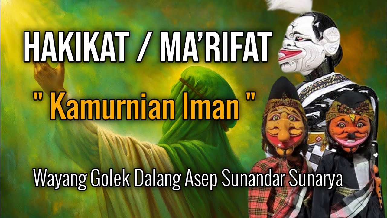 Hakikat / Ma’rifat – Kamurnian Iman | Wayang Golek Dalang Asep Sunandar Sunarya