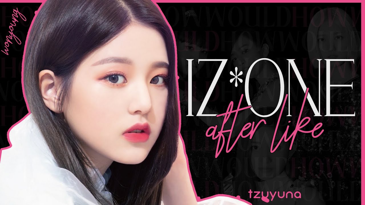How Would IZ*ONE sing AFTER LIKE (IVE)