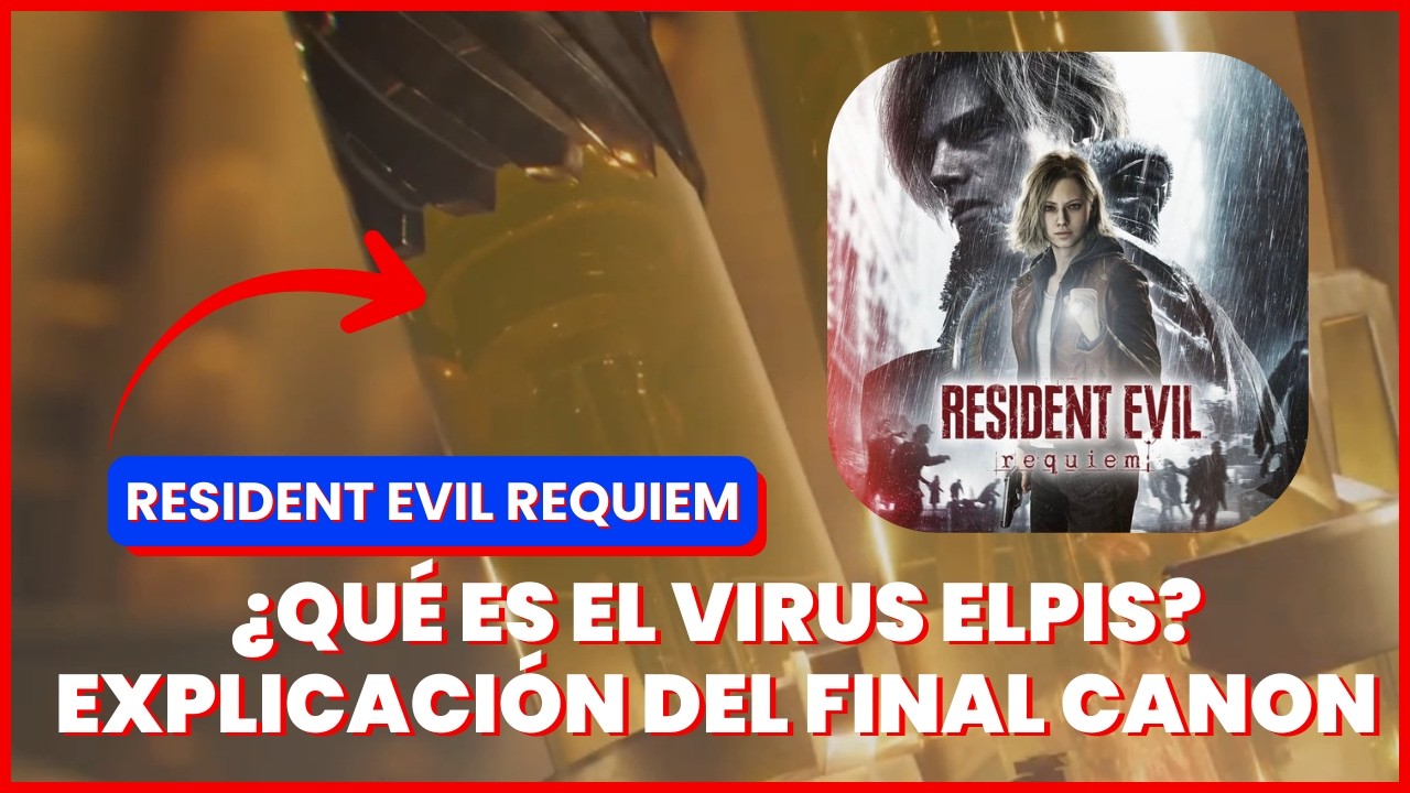 EL VIRUS ELPIS EXPLICADO | FINAL CANON de Resident Evil Requiem