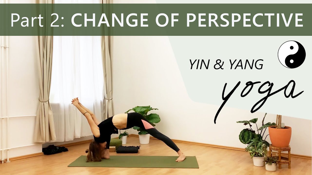 Part 2: CHANGE OF PERSPECTIVE // 75 min Yin&Yang Yoga Class // 'coming home to yourself'