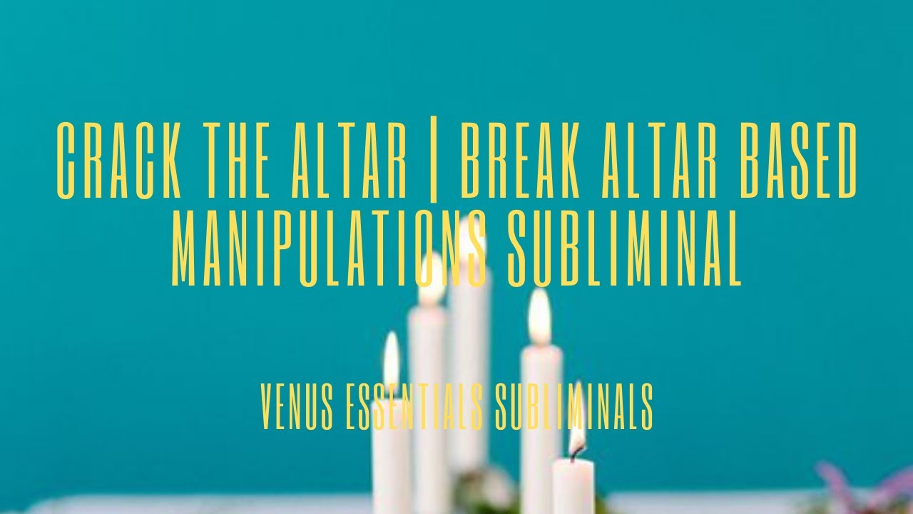 Crack the Altar | Break All Altar Based Manipulation | Hex Breaking Subliminal