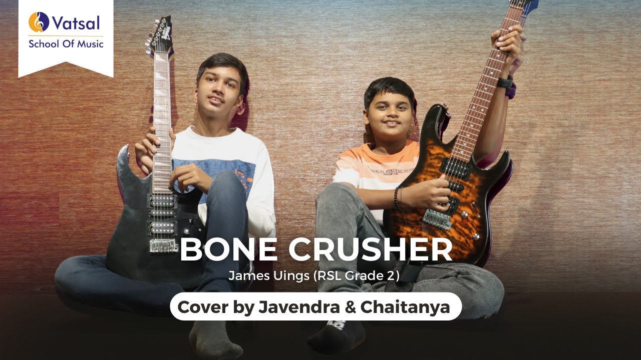 Bone Crusher - James Uings | Performed by Javendra & Chaitanya | Vatsal School of Music