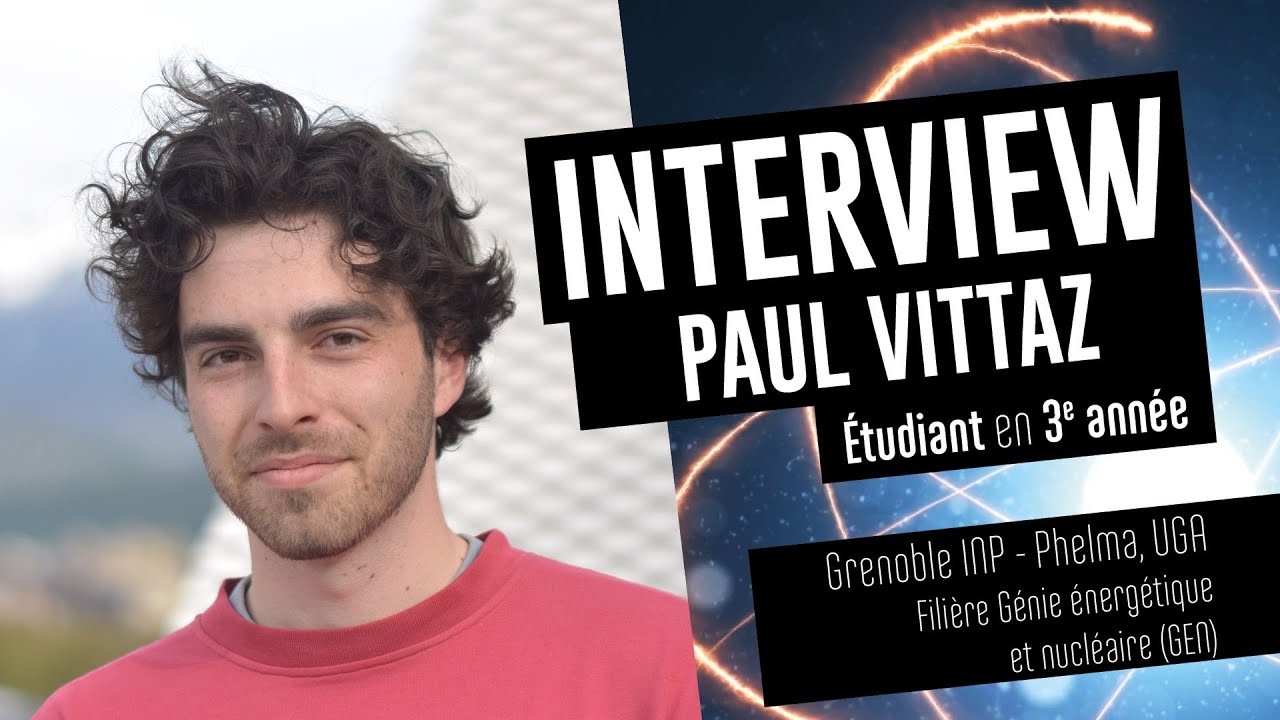 Interview Paul Vittaz   Filière Génie énergétique et nucléaire (GEN)