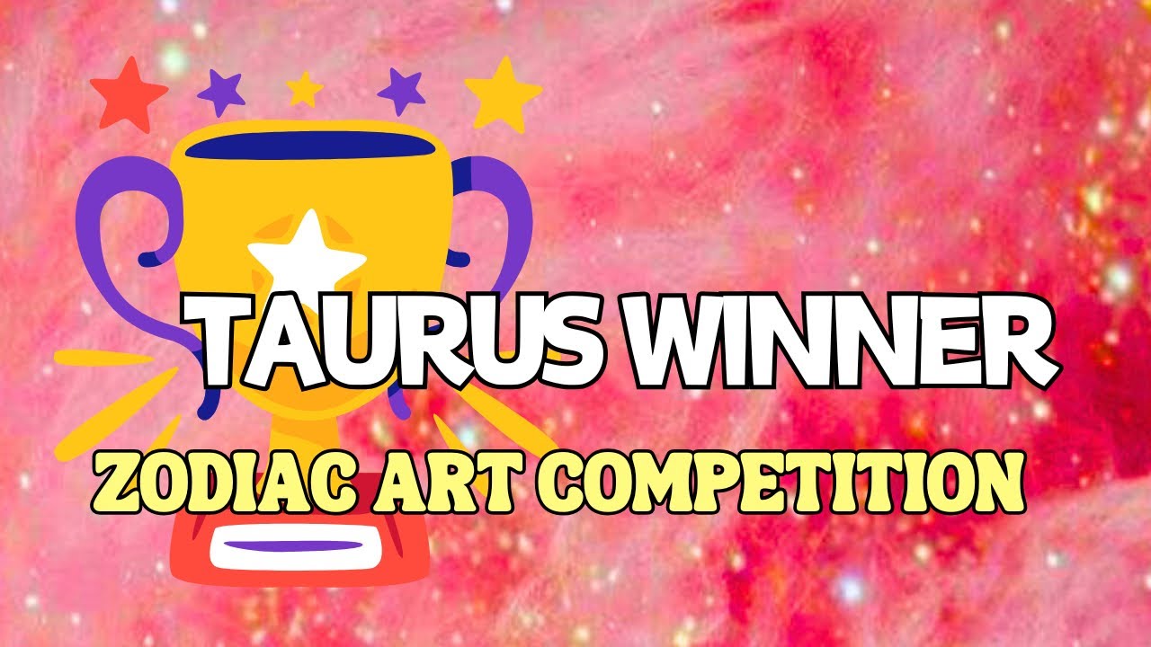 Zodiac Art Competition: Taurus Season WINNER!