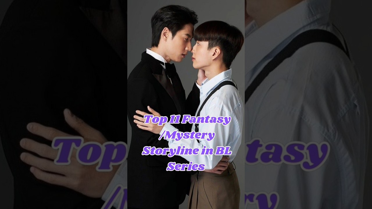 Top 11 Fantasy /Mystery Storyline in BL Series#bldrama #bl #blseries #billybabe #jimmysea #ohmfluke