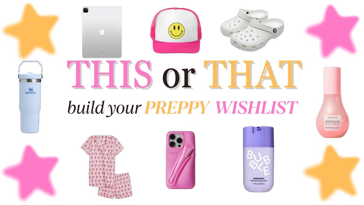 build your PREPPY WISHLIST ˖°𓇼🌺 🎁☀️ [THIS or THAT]