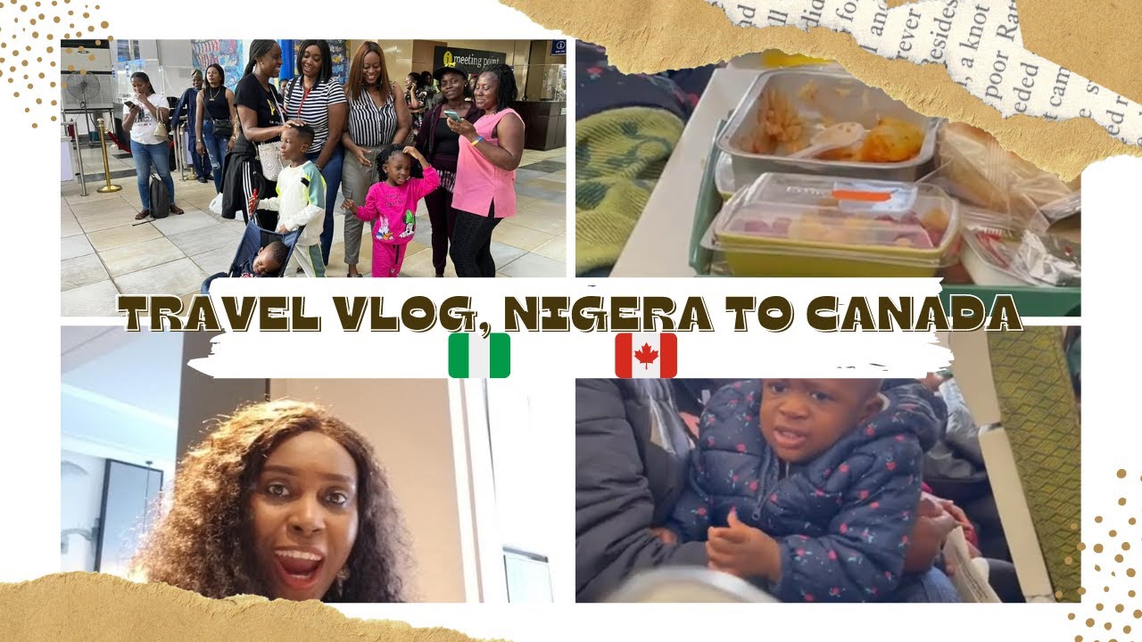 MOVING TO CANADA FROM NIGERIA TRAVEL VLOG