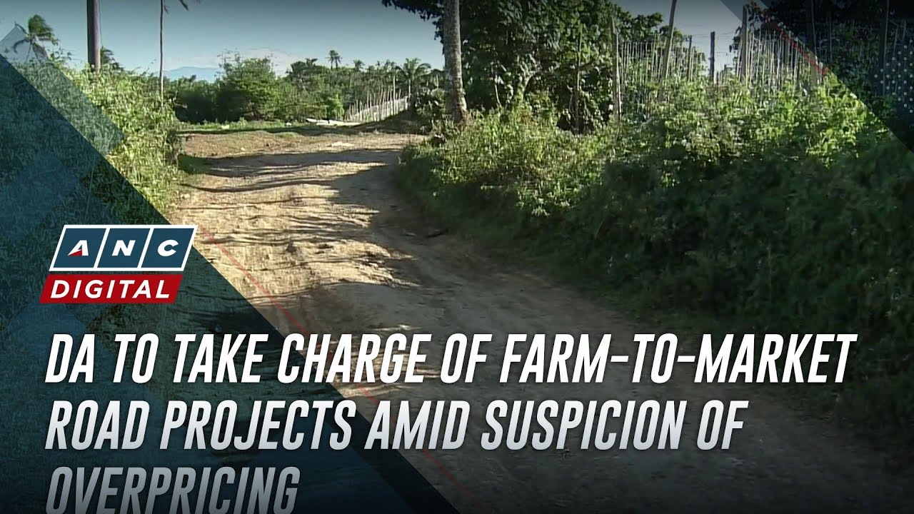 DA to take charge of farm-to-market road projects amid suspicion of overpricing | ANC