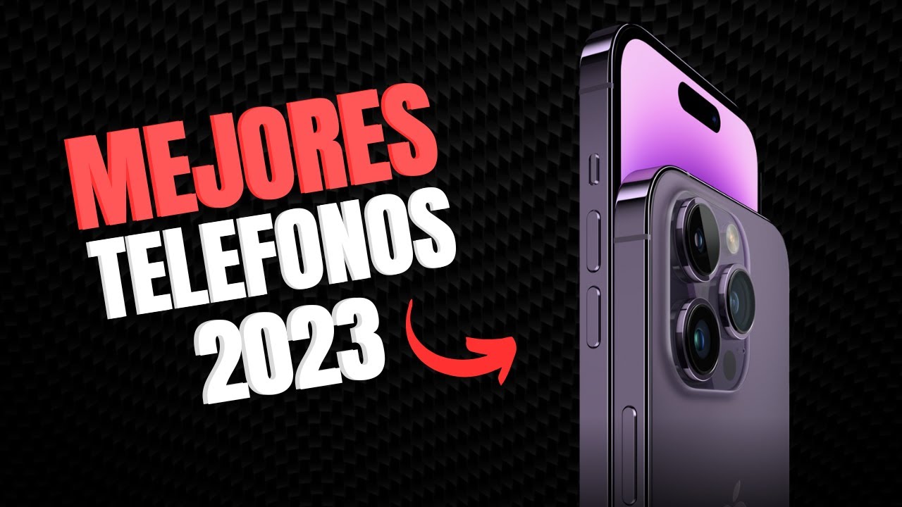 MEJORES TELÉFONOS CALIDAD PRECIO 2023