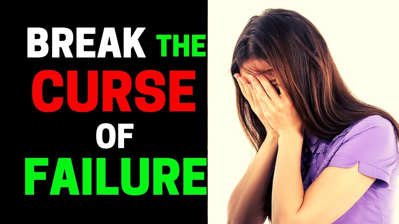 PRAYER TO BREAK THE CYCLE OF FAILURE - PRAYER TO BREAK THE CURSE OF FAILURE
