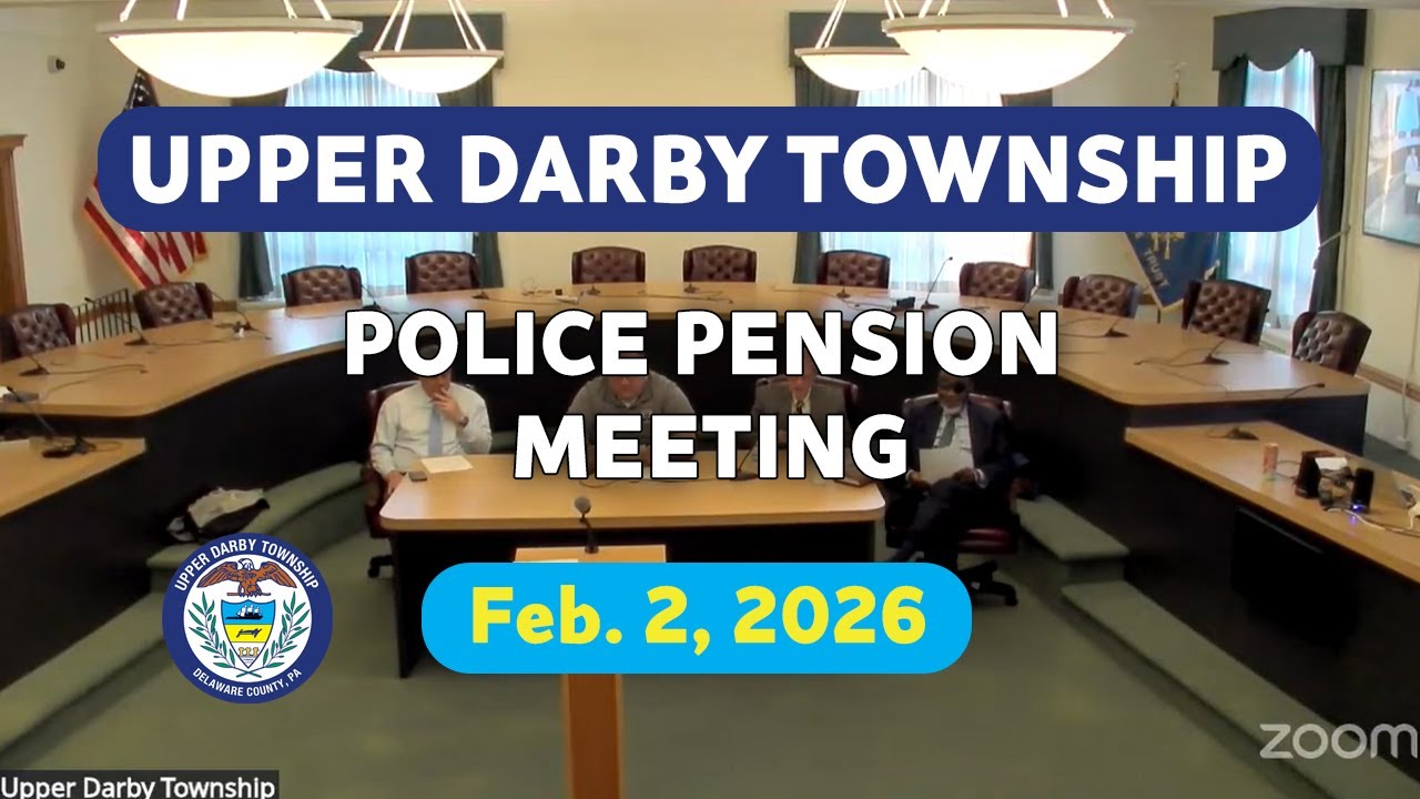 Upper Darby Township Police Pension Meeting February 2, 2026