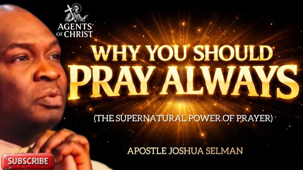 DEEP SECRET ABOUT PRAYER I ONLY SHARE WITH MY SONS AND DAUGHTERS -APOSTLE JOSHUA SELMAN 