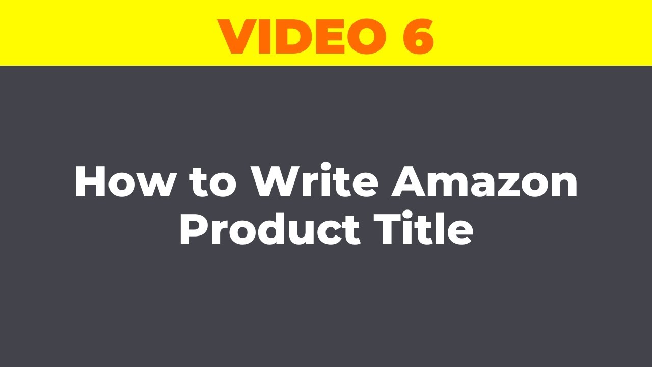 Step 6: How to Write Amazon Product Title