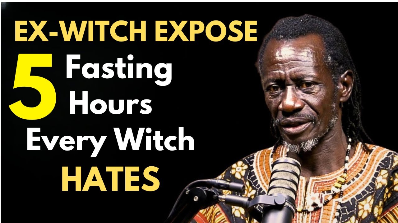 Ex Witch EXPOSES The 5 Fasting Hours That Make Every Witchcraft Assignment Impossible