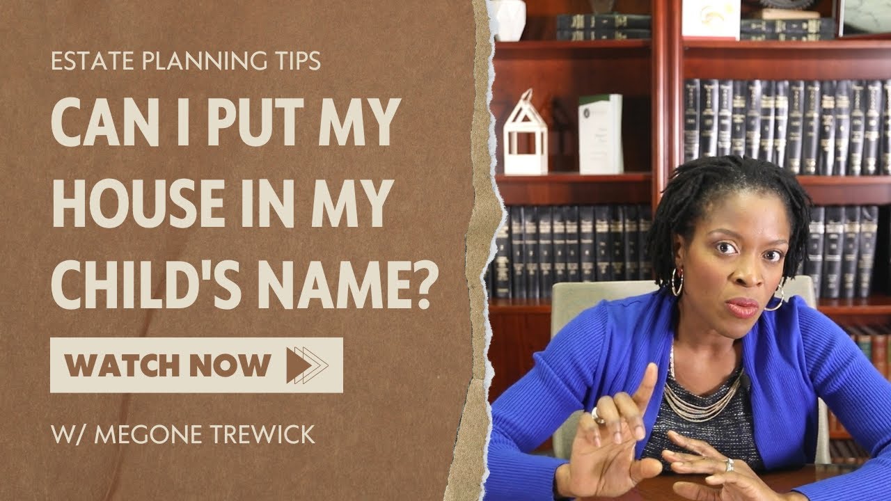 Can I put my house in my child's name?