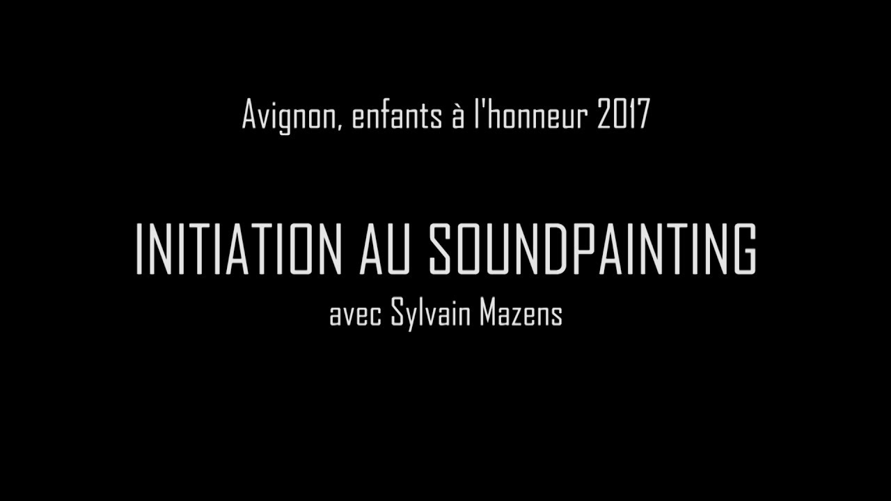 Avignon, enfants à l'honneur 2017 / Initiation au Soundpainting