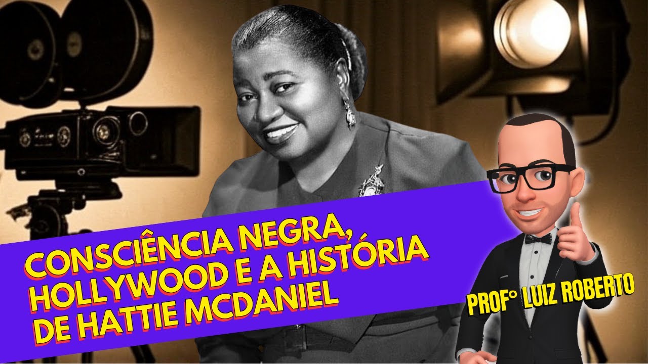 Consciência Negra, Hollywood e a história de Hattie McDaniel