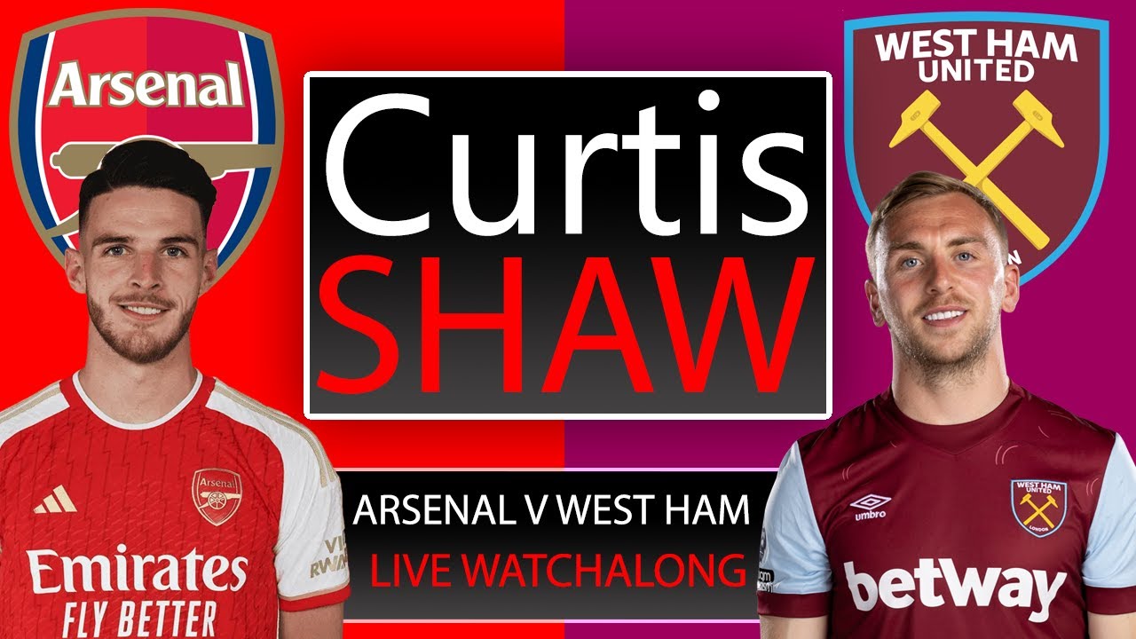 Arsenal V West Ham Live Watch Along (Curtis Shaw TV)