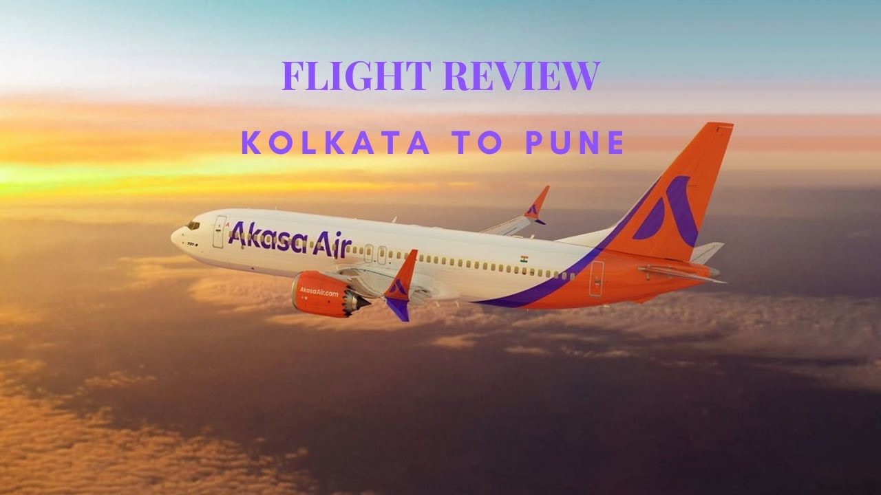 AKASA AIR | KOLKATA TO PUNE | FULL JOURNEY | FLIGHT REVIEW