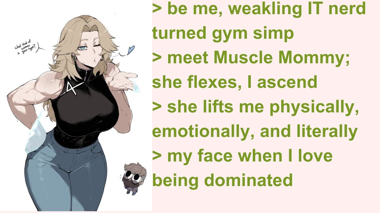 Muscle Mommy Dominates, I Surrender &mdash; 4Chan Greentext Stories