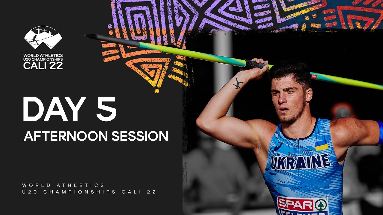Day 5 Afternoon Session | World Athletics U20 Championships Cali 2022