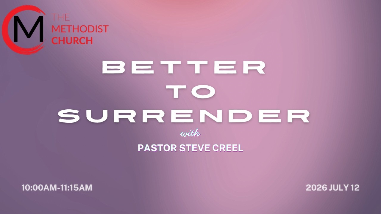 Pastor Steve Creel | Better to Surrender. | July 12, 2026