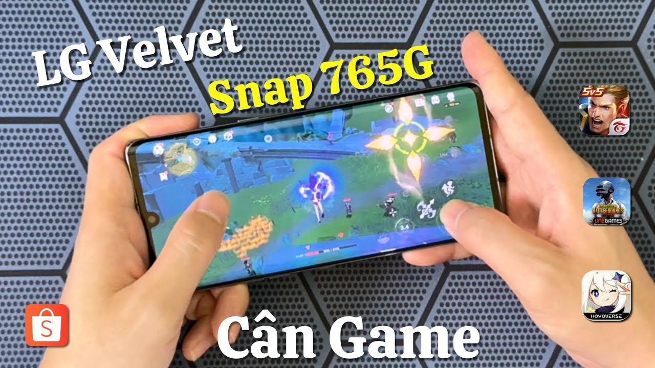 Test Game LG Velvet - Hiệu Năng chip Snap 765G trên thiết bị nhà LG bị giảm ?