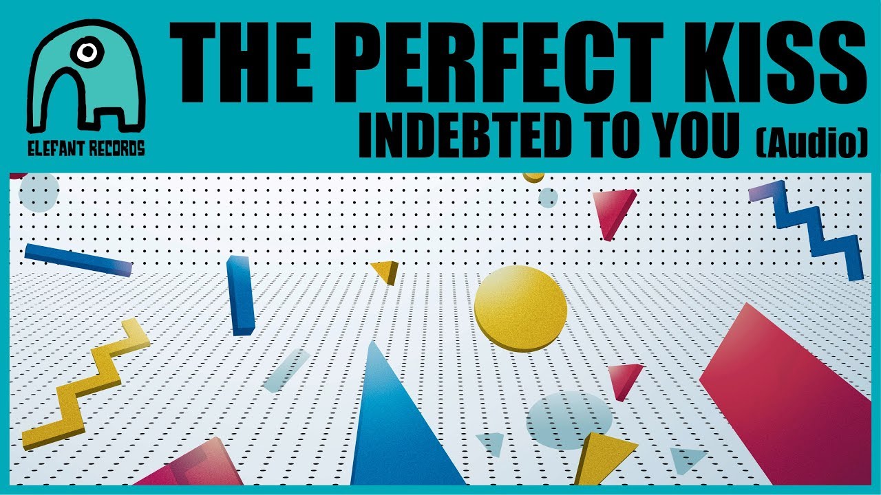 THE PERFECT KISS - Indebted To You [Audio]