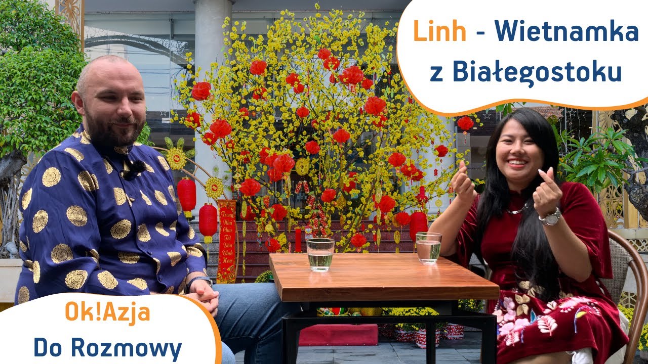 Polscy Wietnamczycy czy Wietnamscy Polacy? Linh - Wietnamka z Białegostoku | Ok!Azja do Rozmowy
