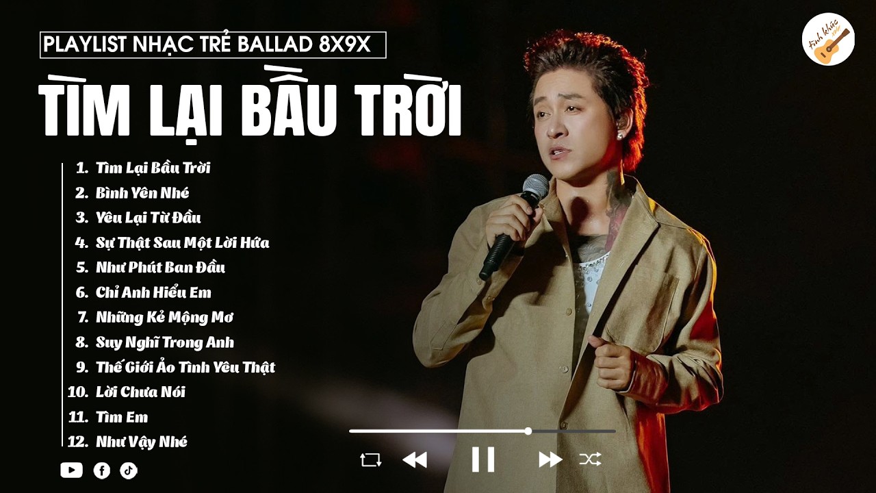 Tìm Lại Bầu Trời, Bình Yên Nhé, Yêu Lại Từ Đầu - Những Bài Hát Nhạc Ballad Xưa Từng Nghiện Thời 8X9X