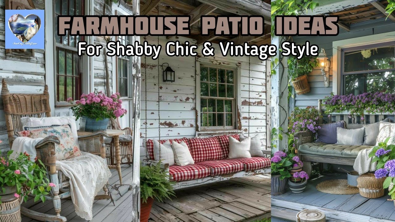 New🍂 NOSTALGIC FARMHOUSE SHABBY CHIC PATIO CHARM: Achieving Vintage Farmhouse Style Home Decor Ideas