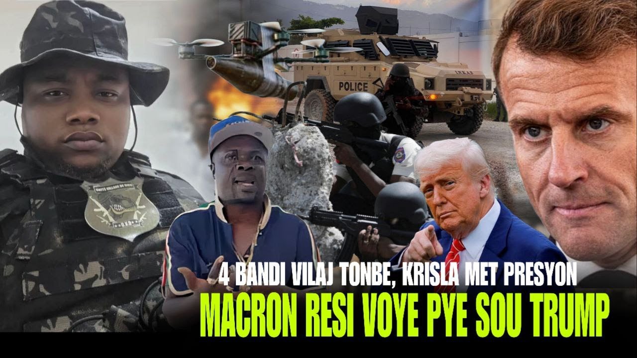 4 Bandi Vilaj tonbe, Lapolis lage drone sou yo, Krisla met Kafou tet anba, Zen ant Macron ak Trump
