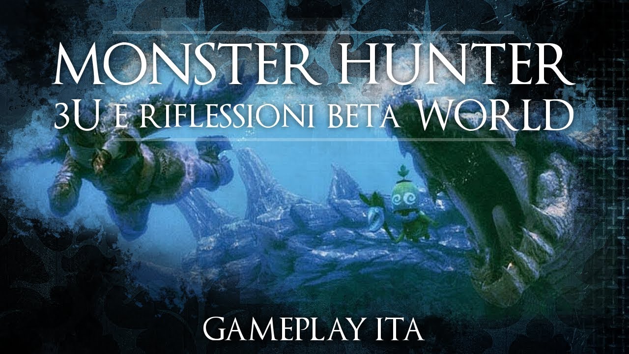 Monster Hunter 3U e riflessioni Monster Hunter World Beta - Gameplay ITA